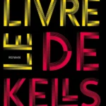 « Le livre de Kells », Sorj Chalandon, éditions Grasset
